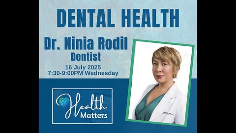 Health Matters Session 119 Dental Health with Dr. Ninia Rodil DND