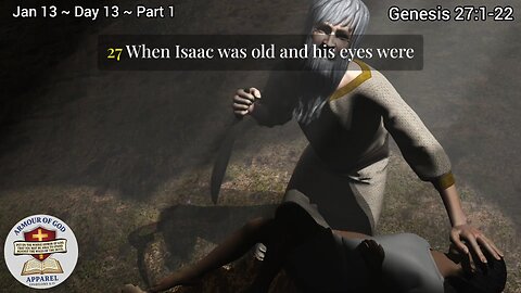 Bible in a Year! Jan 13~ Day 13 ~ Part 1 Genesis 27:1-22 Faith. Scripture.Truth. Devotional!