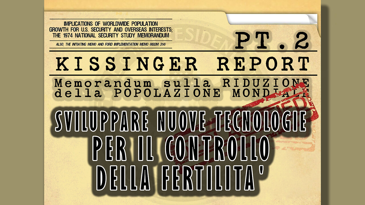 Kissinger Report Pt.2-Diminuire guerre e fame? No, diminuire la popolazione (per avere meno guerre)