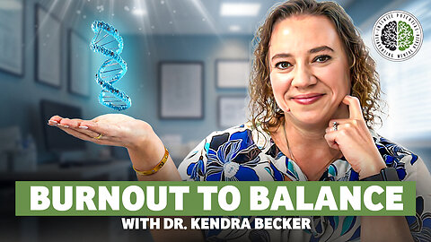Burnout to Balance w/ Dr. Kendra Becker