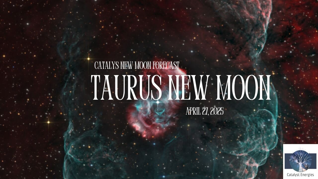 TAURUS New Moon: Catalyst NEW MOON Forecast for April 27 - May 12, 2025