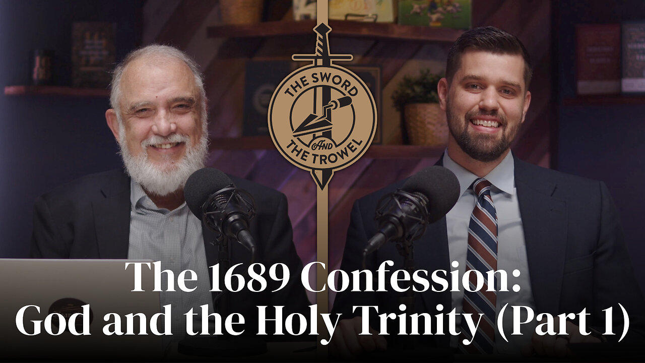 TS&TT: The 1689 Confession: God and the Holy Trinity (Part 1)