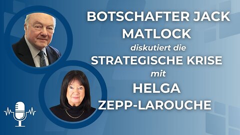 Botschafter Jack Matlock spricht mit Helga Zepp-LaRouche über die strategische Krise.