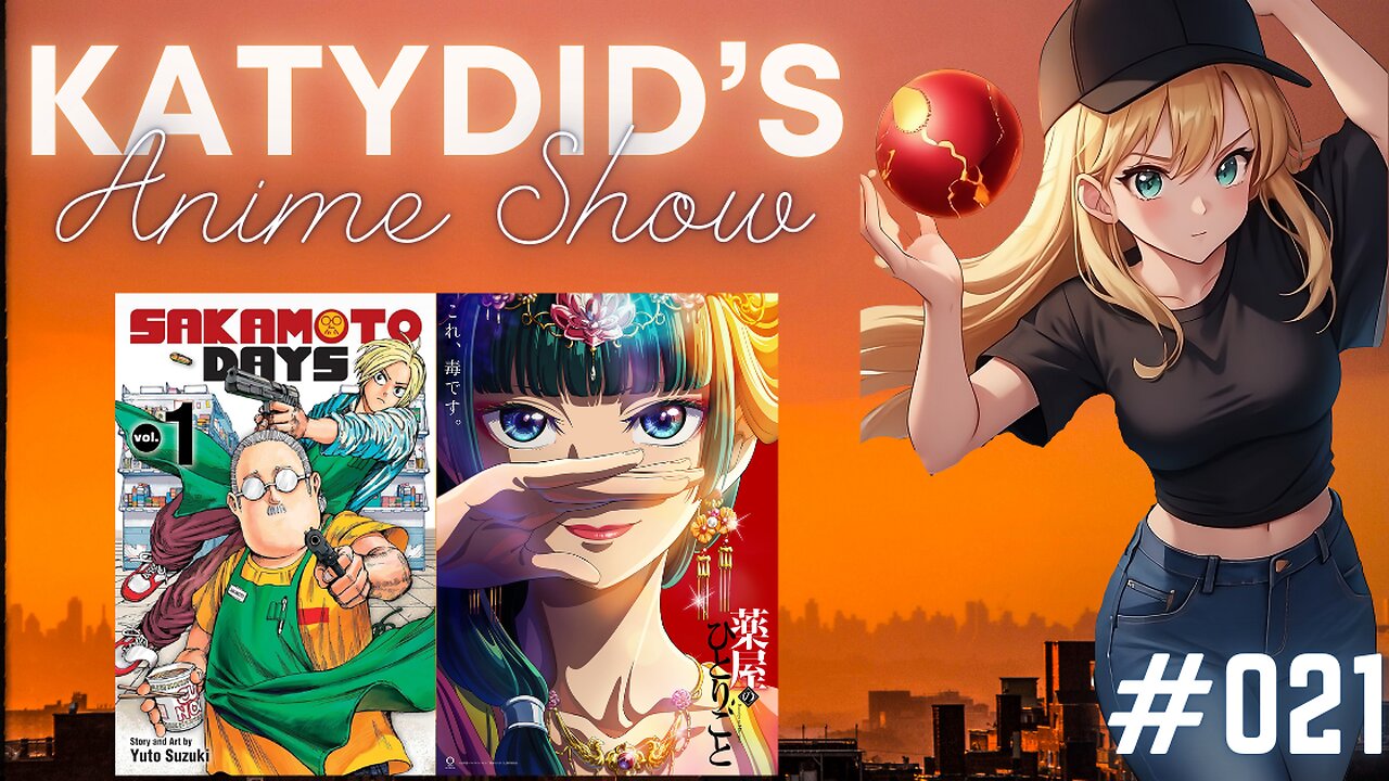 KatyDid's Anime Show Ep. #21 | RUMBLE EXCLUSIVE REACTIONS | Sakamoto Days & The Apothecary Diaries