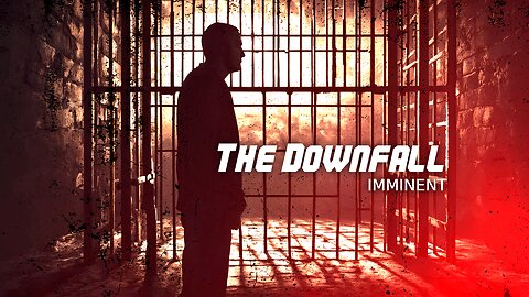 THE DOWNFALL IMMINENT