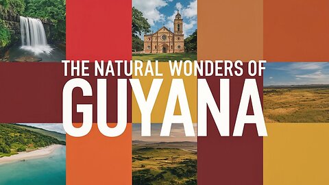 The Natural Wonders of Guyana।