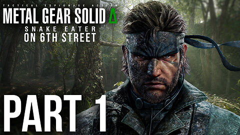 Try To Remember This Is A Video Game | Snake Eater Delta Part 1