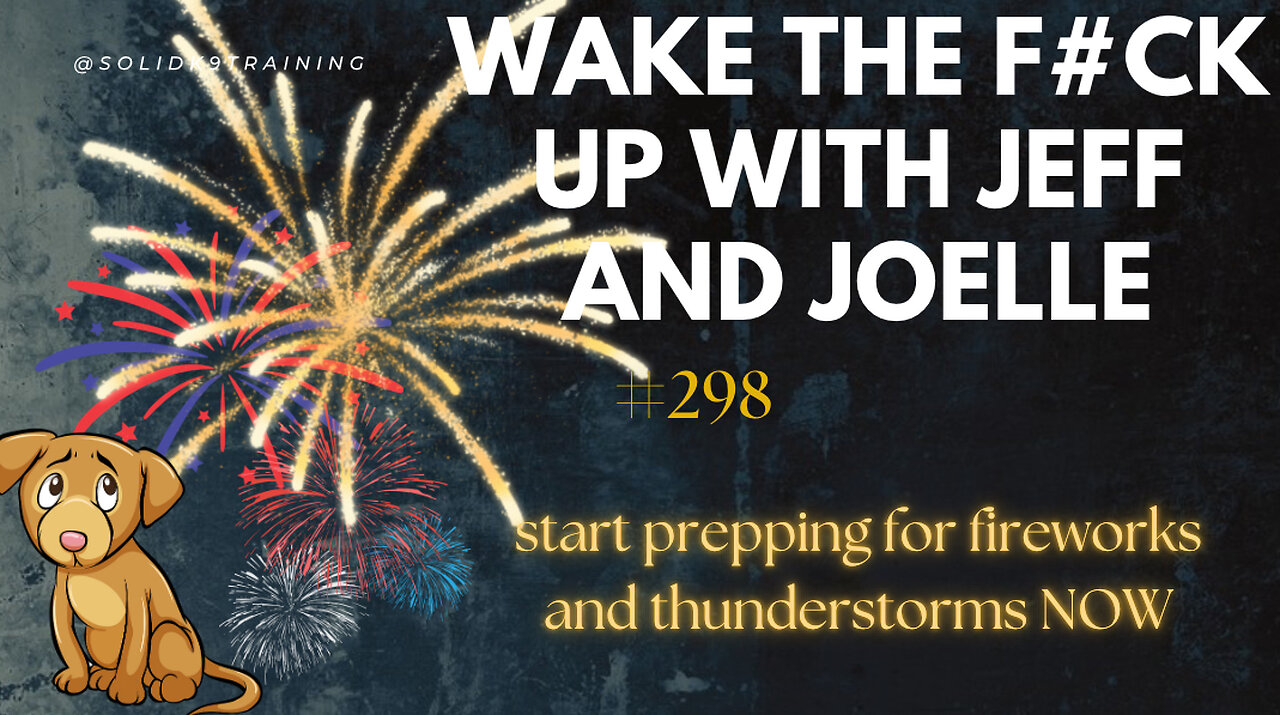 Wake the F#CK up w/Jeff & Joelle #298 4th of July prep