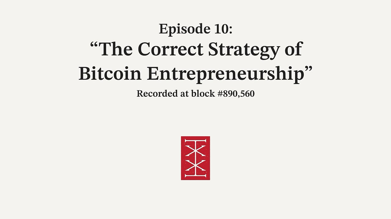 The Reorg | Episode 10 – The Correct Strategy of Bitcoin Entrepreneurship
