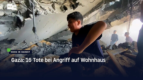 Gaza: 16 Tote bei Angriff auf Wohnhaus