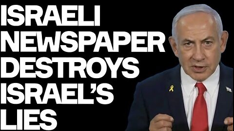 This Massive Israel Lie DESTROYED.. By Israeli Newspaper