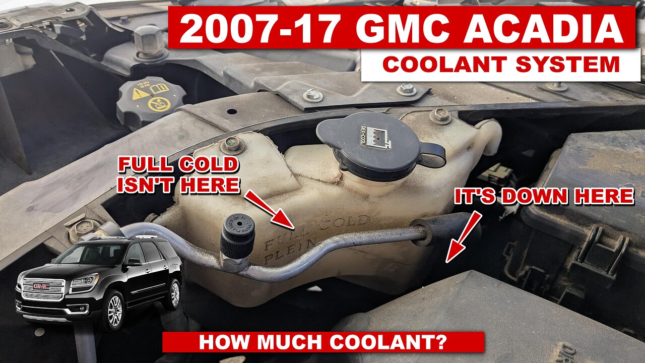 GMC Acadia - How Much Coolant is Correct? And Where is This Thing Leaking?