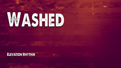 Washed | Elevation Rhythm (Worship Lyric Video)