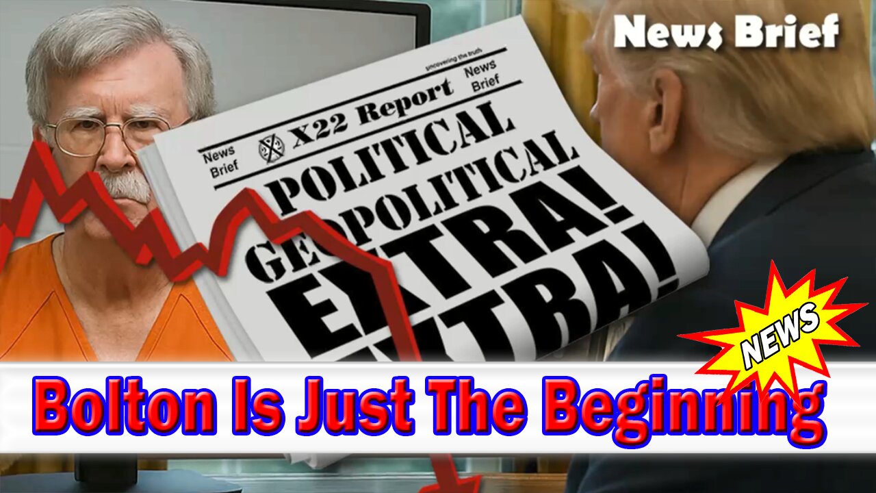 X22 Dave Report - Bolton Is Just The Beginning, The [DS] Projected Their Crimes On Trump
