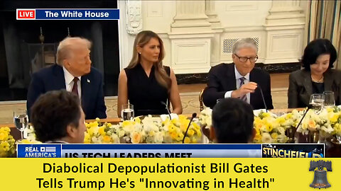 Diabolical Depopulationist Bill Gates Tells Trump He's "Innovating in Health"