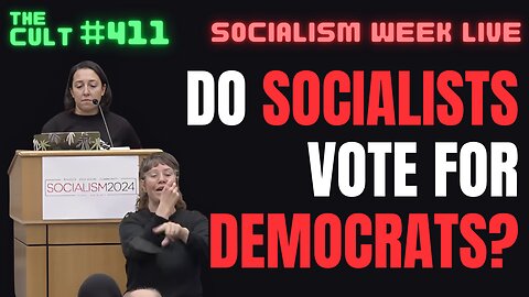 The Cult #411: Do Socialists Vote For Democrats? Socialism Week 2025 Kicks Off
