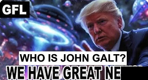 "We Have Great News" - The Galactic Federation. WHO IS John Galt?
