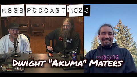 Dwight "Akuma" Maters - BSSB Podcast #102.5