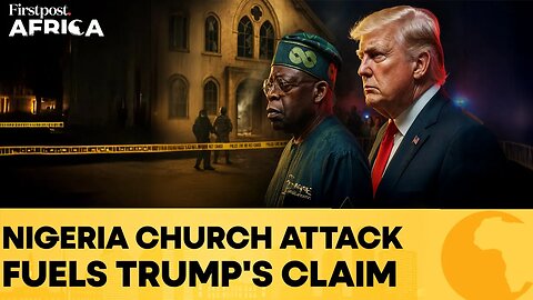 Nigeria: Gunmen Storm Church After Trump's Christian Killings Claim | Firstpost Africa