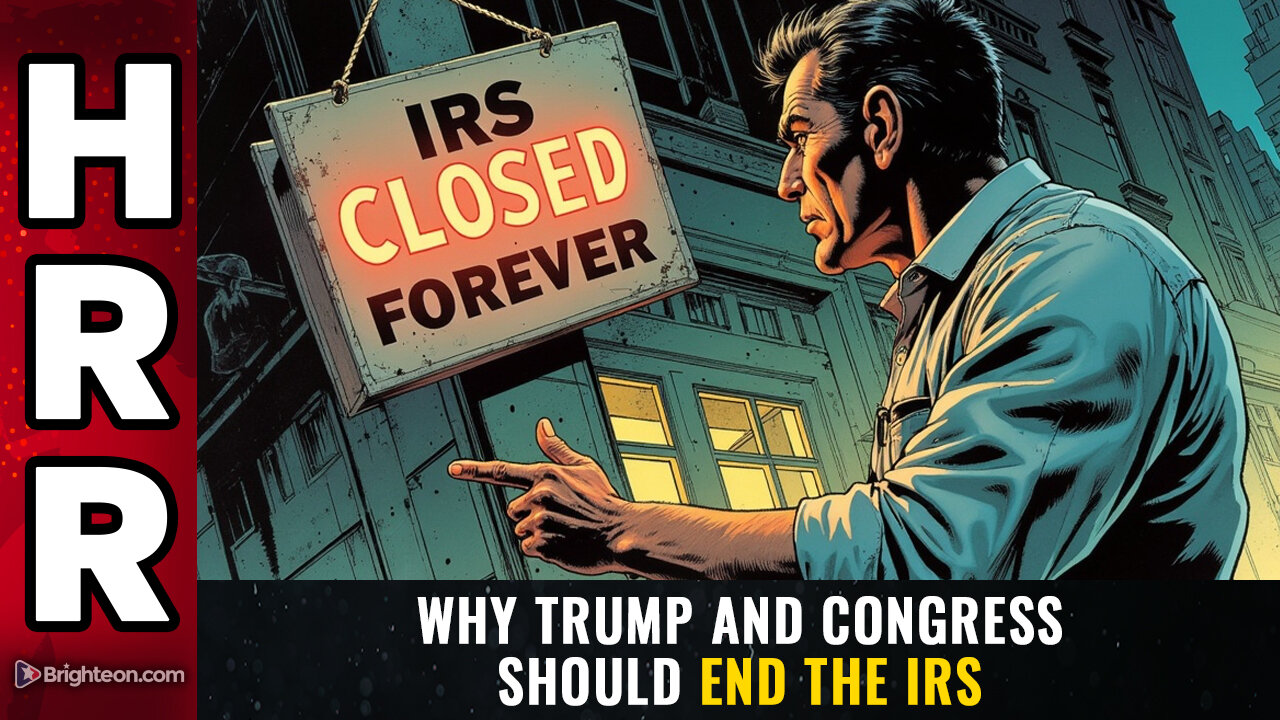 Why Trump and Congress should END THE IRS