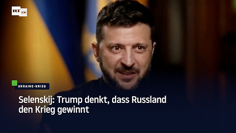 Selenskij: Trump denkt, dass Russland den Krieg gewinnt