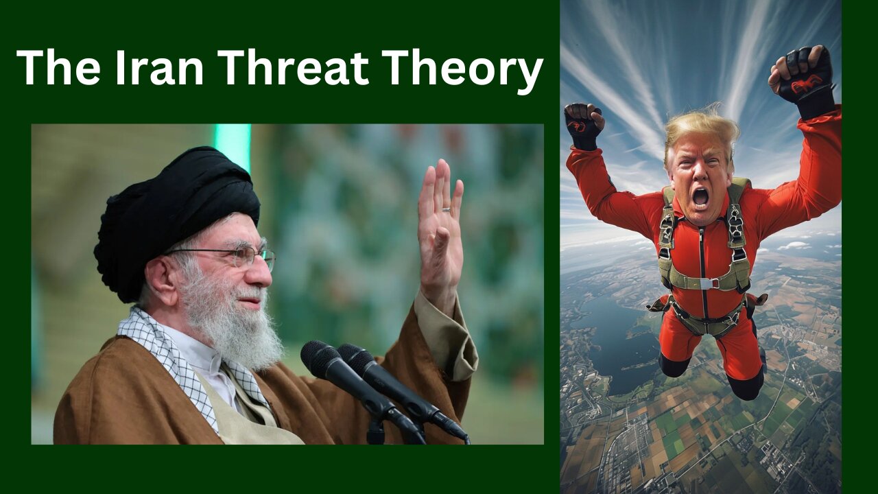 The Iran Threat Theory: Pretext to War