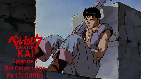 Berserk Kai | Episode 5 | The Golden age Part 3- Griffith | a fan-edit