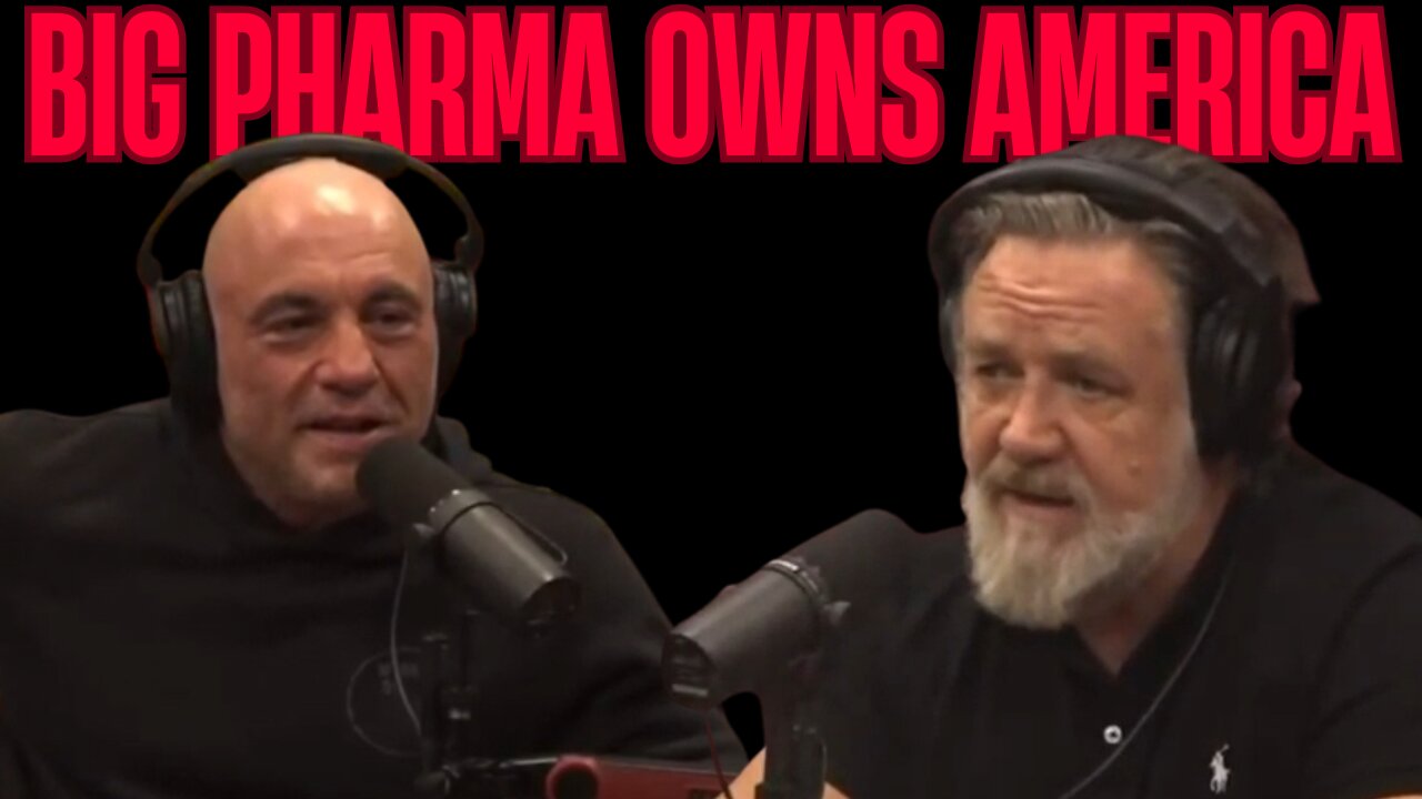 Joe Rogan & Russell Crowe Expose Big Pharma’s Grip on America