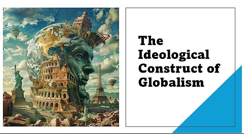 The Ideological Construct of Globalism