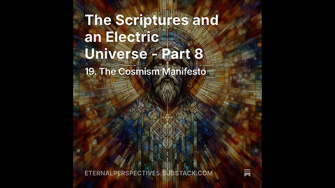 Eternal Perspectives - Ep.19: The Scriptures and an Electric Universe - Part 8