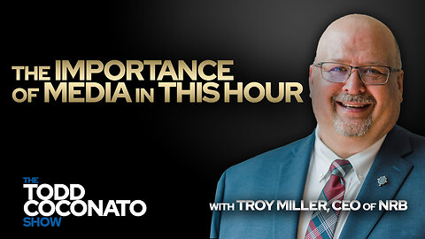 The Importance of Media in This Hour • The Todd Coconato Show