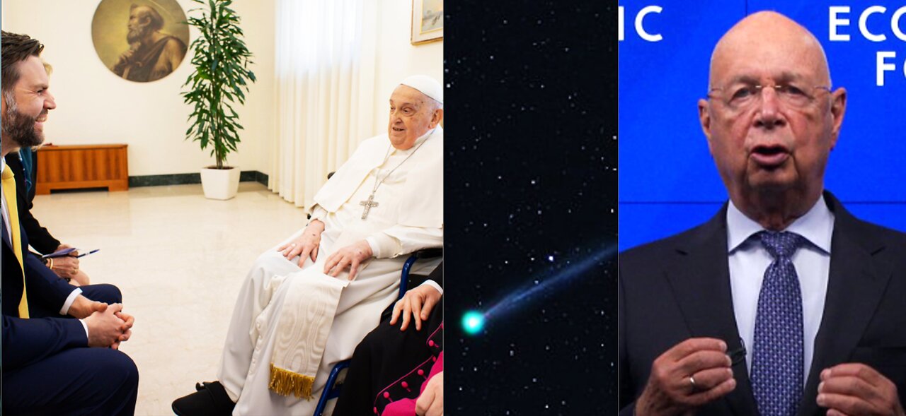 END TIME ALERT! POPE IS DEAD-KLAUS SCHWAB RESIGNS-UNEXPECTED COMET! PROPHECIES BEING FULFILLED!