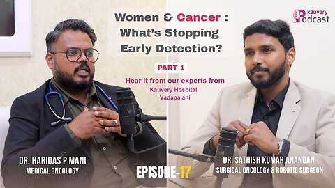 Episode - 17 | Women & Cancer: What’s Stopping Early Detection?