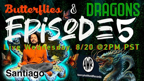 Butterflies and Dragon: "Teachings of Santiago" EP5