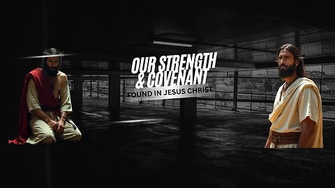 Our Strength and Covenant