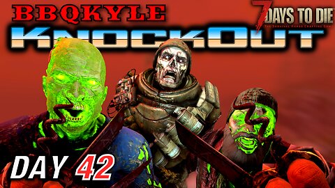 One Last Horde (7 Days to Die: KnockOut - Day 42)