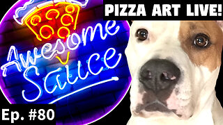 Awesome Sauce PIZZA ART LIVE Ep. #80: “Duke” the Dog!