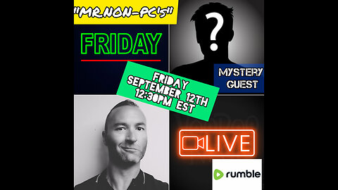 Friday LIVE: with Mr. NON-PC and a Mystery Guest