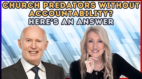 Church Predators Without Accountability? Here’s an Answer!