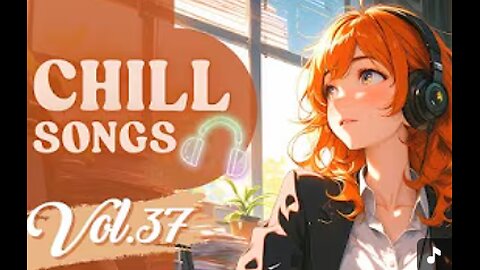 Chill Songs Vol.37 _ Chill Music to Work, Study, Relax _ Stay Focused All Day