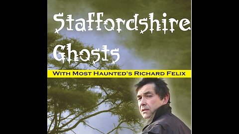 Richard Felix- Staffordshire Ghosts- Documentary