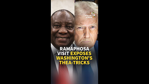 RAMAPHOSA VISIT EXPOSES WASHINGTON'S THEA-TRICKS