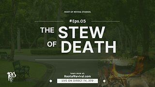 The Root of Revival Television Broadcast, Episode 5: The Stew of Death