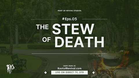The Root of Revival Television Broadcast, Episode 5: The Stew of Death