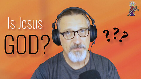 Ep. 2 - Is Jesus God?