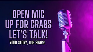 OPEN MIC! Your Story, Our Share!