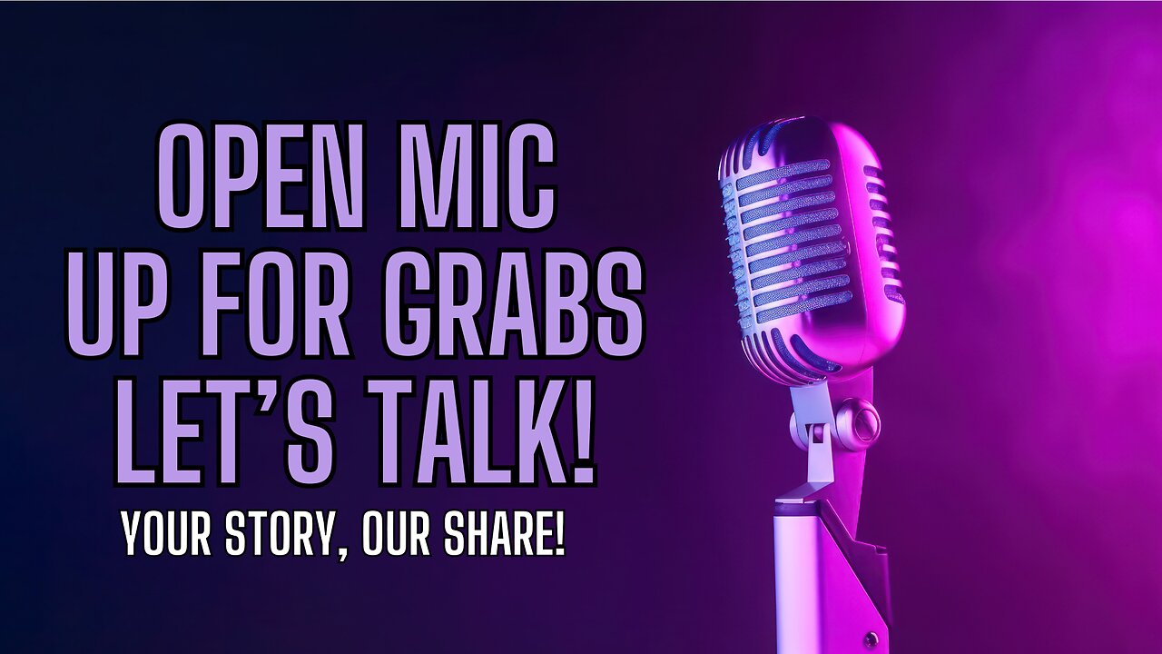 OPEN MIC! Your Story, Our Share!