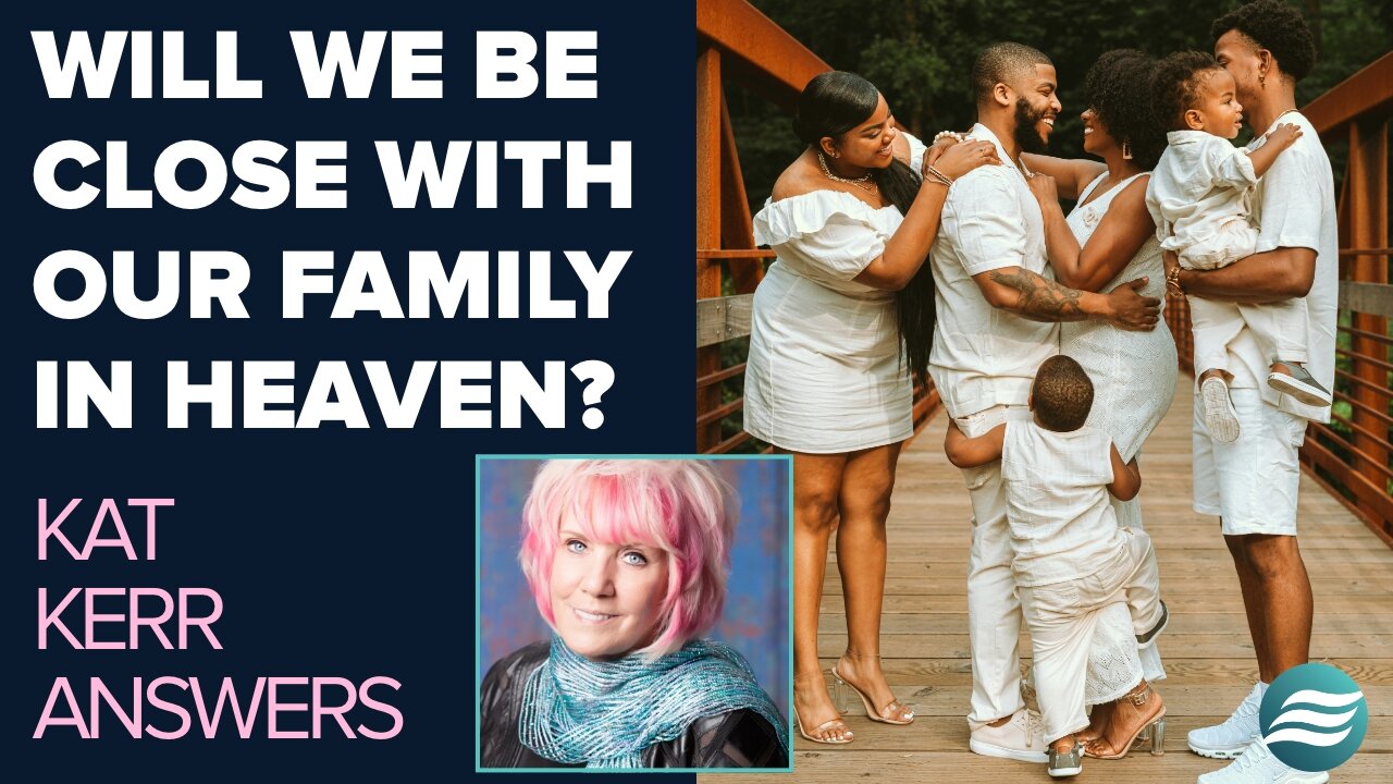 Kat Kerr: Will We Have Close Relationships With Our Family In Heaven? | May 22 2025