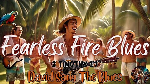 Fearless Fire Blues | Bluesy Island Rock Song Inspired by 2 Timothy