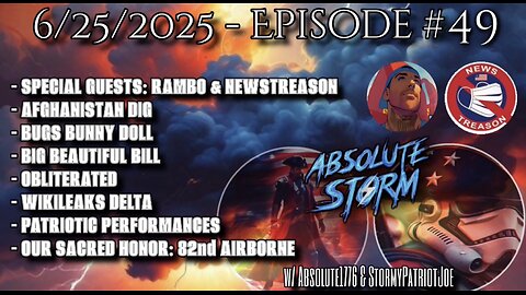 Absolute Storm Ep 49 9pm EST w/ Joe Rambo & Newstreason Dave Afghan Dig|PP|OurSacredHonor